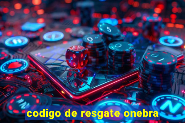 codigo de resgate onebra